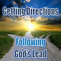 Getting Directions Following God's Lead